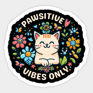Pawsitive Vibes Only | Cute Cat design for staying positive | Inspiration and motivation quote Sticker